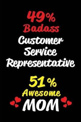 Cover of 49% Badass Customer Service Representative 51 % Awesome Mom