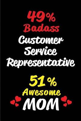 Book cover for 49% Badass Customer Service Representative 51 % Awesome Mom