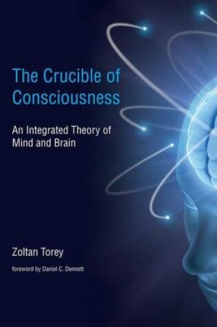 Cover of Crucible of Consciousness, The: An Integrated Theory of Mind and Brain