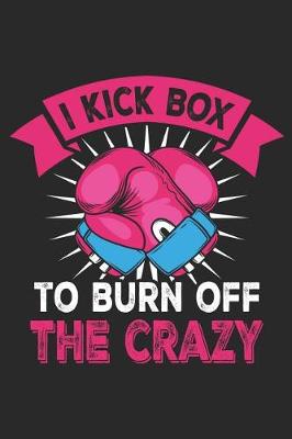 Book cover for I Kick Box to Burn Off the Crazy