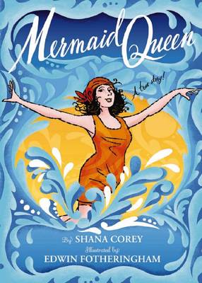 Cover of Mermaid Queen The Spectacular True Story of Annette Kellerman Who Swam Her Way to Fame