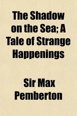 Book cover for The Shadow on the Sea; A Tale of Strange Happenings