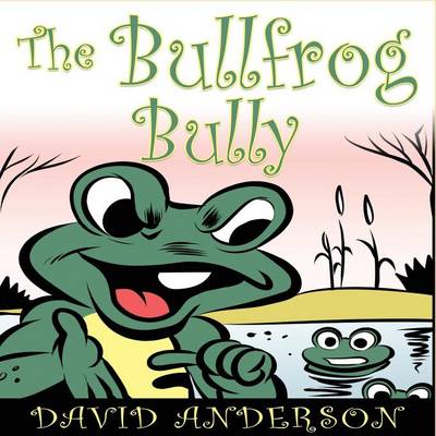 Cover of The Bullfrog Bully