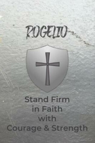 Cover of Rogelio Stand Firm in Faith with Courage & Strength