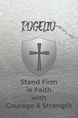 Book cover for Rogelio Stand Firm in Faith with Courage & Strength