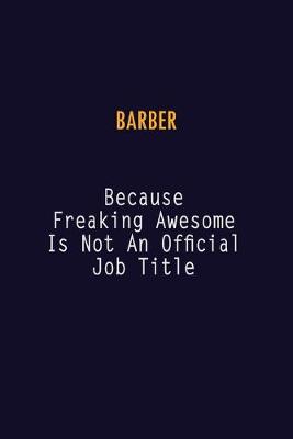 Book cover for Barber Because Freaking Awesome is not An Official Job Title