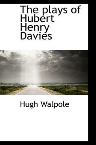 Cover of The Plays of Hubert Henry Davies