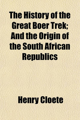Book cover for The History of the Great Boer Trek; And the Origin of the South African Republics