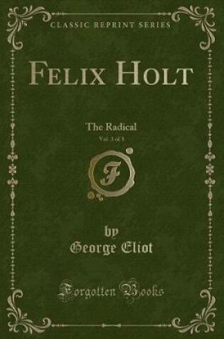 Cover of Felix Holt, Vol. 3 of 3
