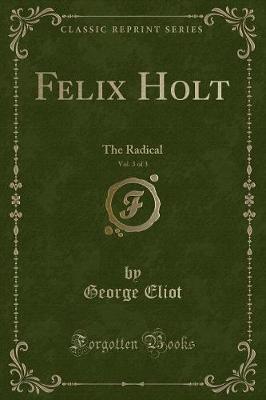Book cover for Felix Holt, Vol. 3 of 3