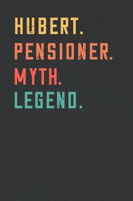 Book cover for Hubert. Pensioner. Myth. Legend.