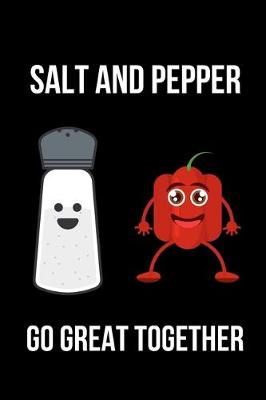 Book cover for Salt and Pepper Go Great Together