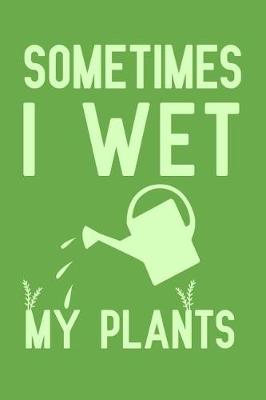 Book cover for Sometimes I Wet My Plants