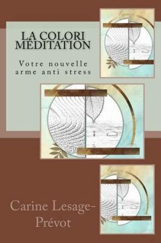 Cover of La Colori-Meditation, Votre Nouvelle Arme Anti Stress