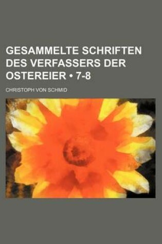 Cover of Gesammelte Schriften Des Verfassers Der Ostereier (7-8)