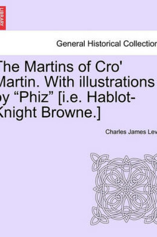 Cover of The Martins of Cro' Martin. with Illustrations by Phiz [I.E. Hablot-Knight Browne.]