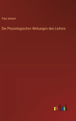 Book cover for Die Physiologischen Wirkungen des Lichtes