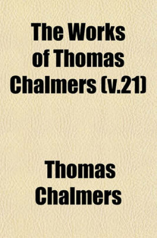 Cover of The Works of Thomas Chalmers (V.21)