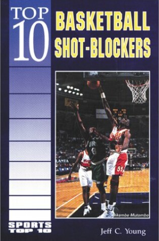 Cover of Top 10 Basketball Shot-Blockers