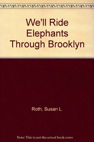 Cover of We'll Ride Elephants Through Brooklyn