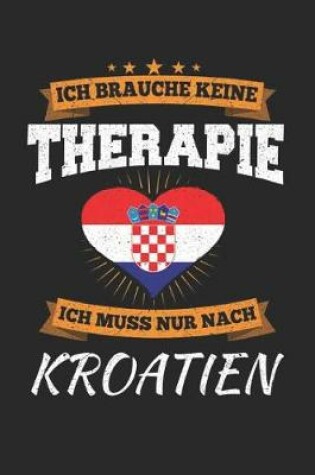 Cover of Ich Brauche Keine Therapie Ich Muss Nur Nach Kroatien