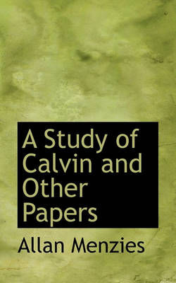 Book cover for A Study of Calvin and Other Papers