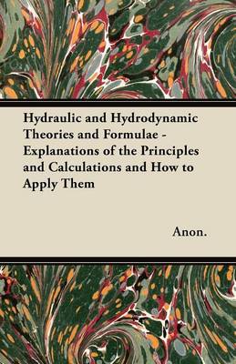 Book cover for Hydraulic and Hydrodynamic Theories and Formulae - Explanations of the Principles and Calculations and How to Apply Them