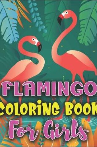 Cover of Flamingo Coloring Book for Girls