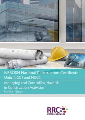 Cover of RRC Revision Guide: NEBOSH National Certificate in Construction Health and Safety