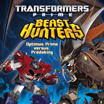 Book cover for Transformers Prime Beast Hunters: Optimus Prime Versus Predaking