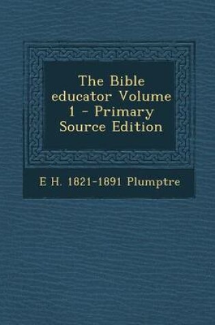 Cover of The Bible Educator Volume 1