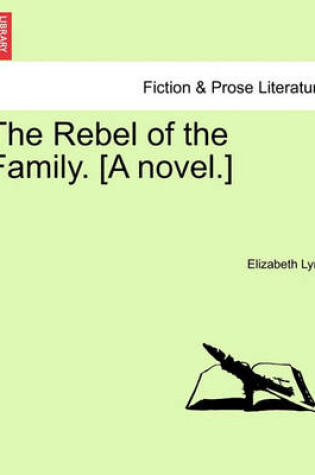 Cover of The Rebel of the Family. [A Novel.]