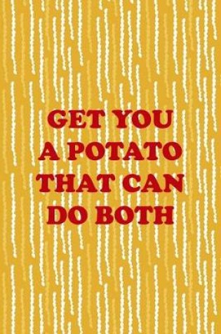 Cover of Get You A Potato That Can Do Both