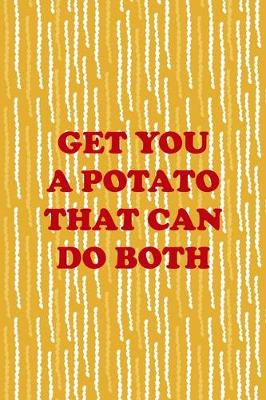 Book cover for Get You A Potato That Can Do Both