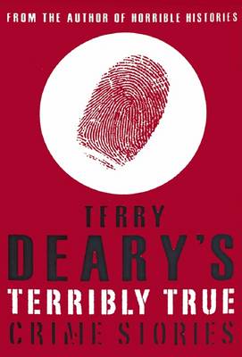 Book cover for Terry Deary's Terribly True: Crime Stories
