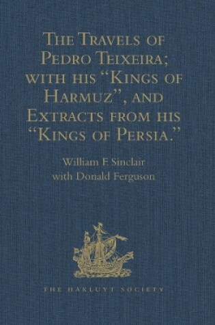 Cover of The Travels of Pedro Teixeira; with his 'Kings of Harmuz', and Extracts from his 'Kings of Persia'