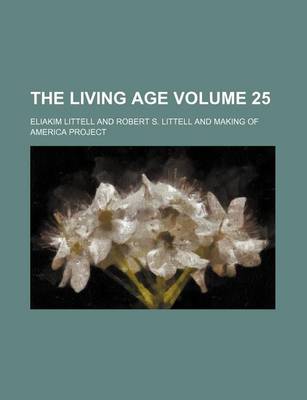 Book cover for The Living Age Volume 25
