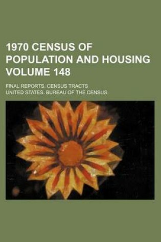 Cover of 1970 Census of Population and Housing Volume 148; Final Reports. Census Tracts