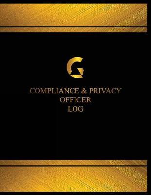 Book cover for Compliance & Privacy Officer Log (Log Book, Journal - 125 pgs, 8.5 X 11 inches)