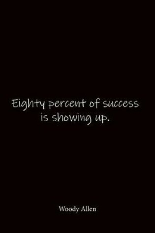 Cover of Eighty percent of success is showing up. Woody Allen