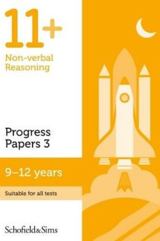 Cover of 11+ Non-verbal Reasoning Progress Papers Book 3: KS2, Ages 9-12