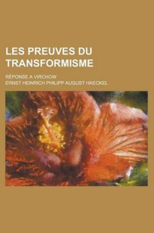 Cover of Les Preuves Du Transformisme; Reponse a Virchow