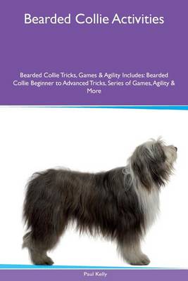 Book cover for Bearded Collie Activities Bearded Collie Tricks, Games & Agility. Includes