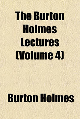 Book cover for The Burton Holmes Lectures (Volume 4)