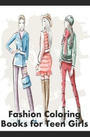 Cover of Fashion Coloring Books for Teen Girls