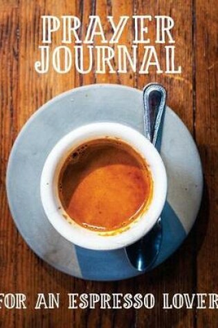 Cover of Prayer Journal for an Espresso Lover