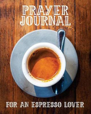 Book cover for Prayer Journal for an Espresso Lover