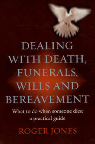 Cover of Dealing with Death, Funerals, Wills and Bereavement