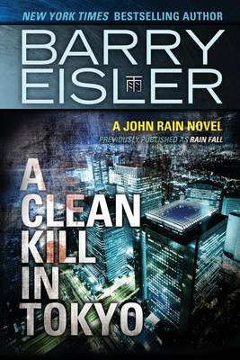 Book cover for A Clean Kill in Tokyo (Previously Published as Rain Fall)