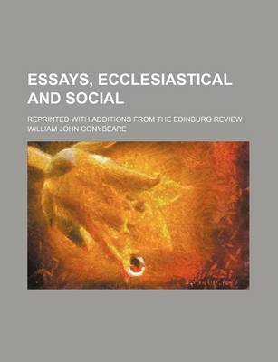 Book cover for Essays, Ecclesiastical and Social; Reprinted with Additions from the Edinburg Review